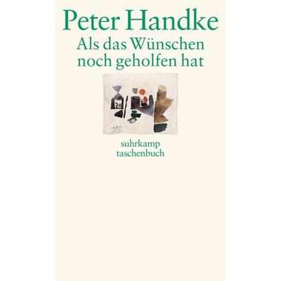 Als das Wünschen noch geholfen hat, Taschenbuch von Peter Handke, Suhrkamp, 978-3-518-36708-7