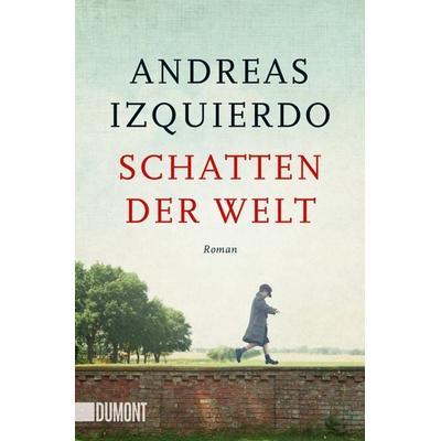 Schatten der Welt, Taschenbuch von Andreas Izquierdo, DuMont Buchverlag, 978-3-8321-6602-1