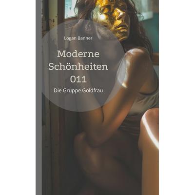 Moderne Schönheiten 011, Taschenbuch von Logan Banner, BoD – Books on Demand, 978-3-7597-3629-1