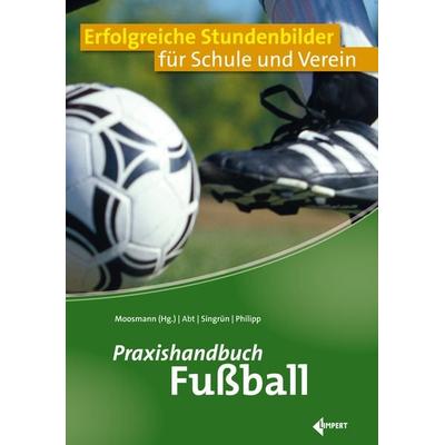 Praxishandbuch Fußball, Taschenbuch von Winfried Abt,Patrick Singrün,Adrian Philipp, Limpert, 978-3-7853-1946-8