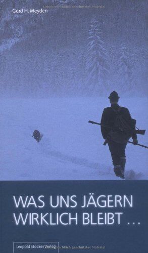 Meyden, Gerd H. - Was uns Jägern wirklich bleibt … - Preis vom 10.10.2026 11:48:34 h
