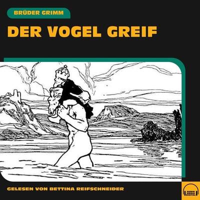 Der Vogel Greif - Brüder Grimm, Audio, 9783991604631