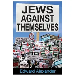 Jews Against Themselves, Sachbücher von Edward Alexander