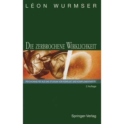 Die zerbrochene Wirklichkeit, Taschenbuch von Leon Wurmser, Springer Berlin, 978-3-642-77935-0