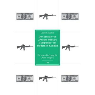 Joachim, L: Einsatz von 'Private Military Companies'; Taschenbuch von Laurent Joachim, Lit Verlag, 978-3-643-10665-0