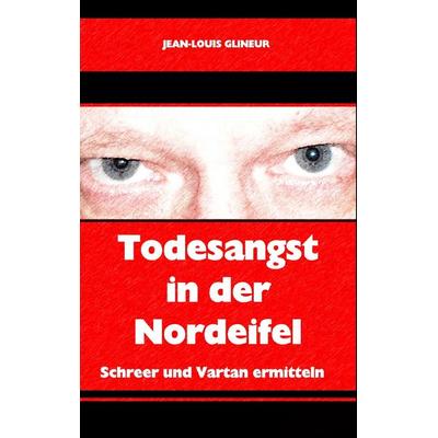 Todesangst in der Nordeifel, Taschenbuch von Jean-Louis Glineur, Twentysix Crime, 978-3-7407-1427-7