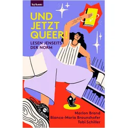 Und jetzt queer!, Belletristik von Marlon Brand, Tobi Schiller, Bianca-Maria Braunshofer