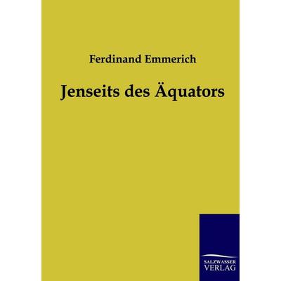 Jenseits des Äquators, Taschenbuch von Ferdinand Emmerich, Salzwasser, 978-3-86195-970-0