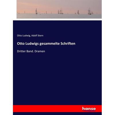 Otto Ludwigs gesammelte Schriften, Taschenbuch von Otto Ludwig,Adolf Stern, Hansebooks, 978-3-7446-8044-8
