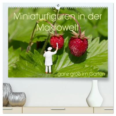 Miniaturfiguren in der Makrowelt...ganz groß im Garten (hochwertiger Premium Wandkalender 2027 DIN A2 quer), Kunstdruck in Hochglanz