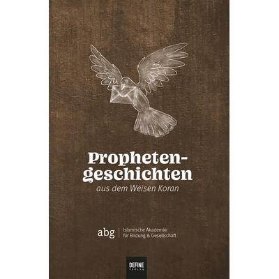 Prophetengeschichten aus dem Weisen Koran, Gebundene Ausgabe von ABG-Islamische Akademie für Bildung & Gesellschaft, Define Verlag, 978-3-946871-24-8