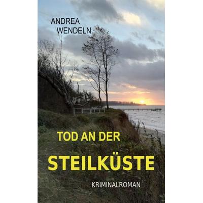 Tod an der Steilküste, Taschenbuch von Andrea Wendeln, Twentysix Crime, 978-3-7407-1333-1