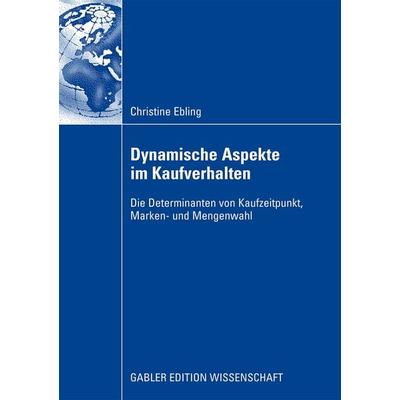 Dynamische Aspekte im Kaufverhalten, Taschenbuch von Christine Ebling, Betriebswirtschaftlicher Verlag Gabler, 978-3-8349-1357-9