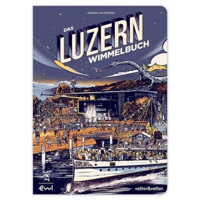 Das Luzern Wimmelbuch, Gebundene Ausgabe von , Vatter & vatter, 978-3-9524408-4-1