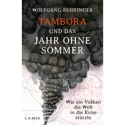 Tambora und das Jahr ohne Sommer, Gebundene Ausgabe von Wolfgang Behringer, C.H. Beck, 978-3-406-67615-4