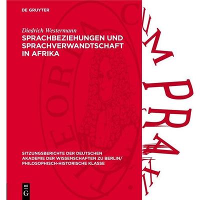 Sprachbeziehungen und Sprachverwandtschaft in Afrika, Gebundene Ausgabe von Diedrich Westermann, De Gruyter, 978-3-11-272684-6