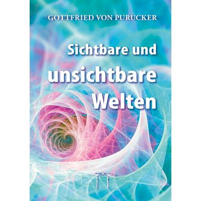 Sichtbare und unsichtbare Welten, Gebundene Ausgabe von Gottfried Purucker, Esoterische Philosophie, 978-3-924849-92-4