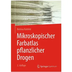 Mikroskopischer Farbatlas pflanzlicher Drogen, Fachbücher von Bettina Rahfeld