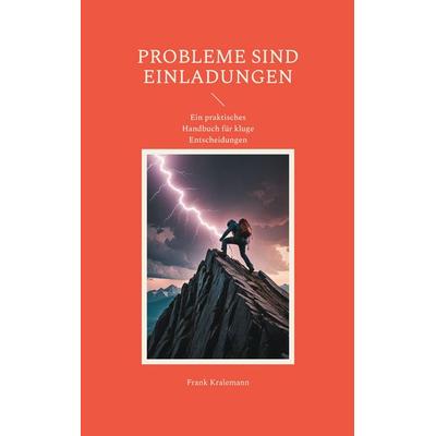 Probleme sind Einladungen, Taschenbuch von Frank Kralemann, BoD – Books on Demand, 978-3-695-74668-2