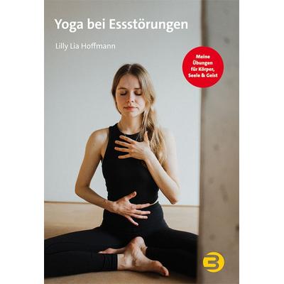 Yoga bei Essstörungen, Taschenbuch von Lilly Lia Hoffmann, BALANCE Buch + Medien Verlag, 978-3-86739-321-8