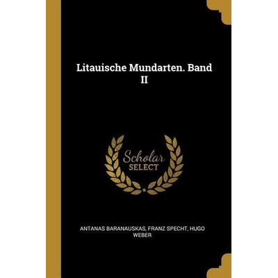 Litauische Mundarten. Band II, Taschenbuch von Antanas Baranauskas,Franz Specht,Hugo Weber, Creative Media Partners, LLC, 978-0-274-93899-5