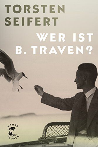Torsten Seifert - Wer ist B. Traven?: Roman - Preis vom 16.10.2026 11:41:07 h