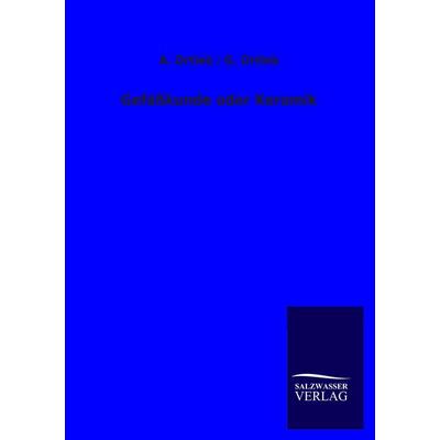 Gefäßkunde oder Keramik, Taschenbuch von A. Ortleb,G. Ortleb, Salzwasser, 978-3-8460-1408-0
