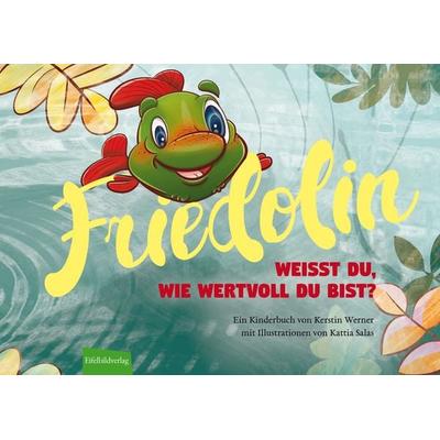 Friedolin - Weißt du, wie wertvoll du bist?, Gebundene Ausgabe von Kerstin Werner, Eifelbildverlag, 978-3-946328-17-9