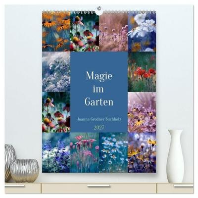 Magie im Garten (hochwertiger Premium Wandkalender 2027 DIN A2 hoch), Kunstdruck in Hochglanz