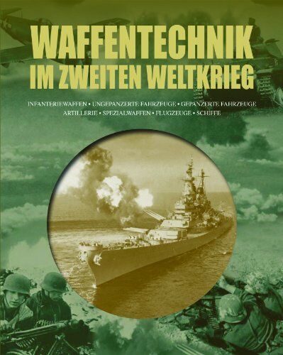 Alexander Lüdeke - Waffentechnik im zweiten Weltkrieg: Infanteriewaffen, ungepanzerte Fahrzeuge, gepanzerte Fahrzeuge, Artillerie, Spezialwaffen, Flugzeuge, Schiffe - Preis vom 30.09.2026 09:01:18 h