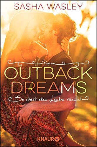 Sasha Wasley - Outback Dreams. So weit die Liebe reicht: Roman (Die Outback-Sisters-Serie, Band 1) - Preis vom 09.10.2026 07:28:09 h
