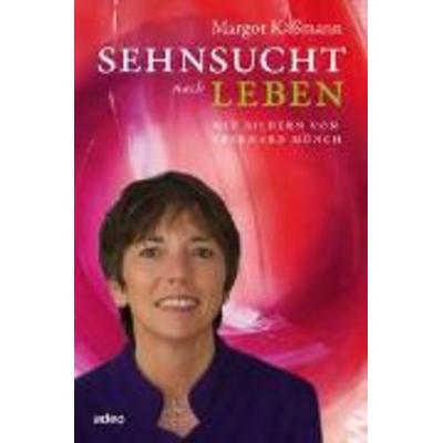 Sehnsucht nach Leben, Gebundene Ausgabe von Margot Kässmann, Adeo Verlag