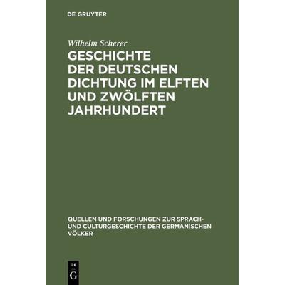 Geschichte der deutschen Dichtung im elften und zwölften Jahrhundert, Gebundene Ausgabe von Wilhelm Scherer, De Gruyter, 978-3-11-099358-5