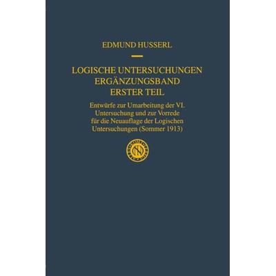 Logische Untersuchungen Ergänzungsband Erster Teil, Gebundene Ausgabe von Edmund Husserl, Springer Netherland, 978-1-4020-0084-3