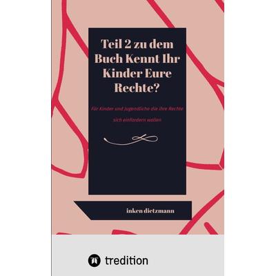 Teil 2 zu dem Buch Kennt Ihr Kinder Eure Rechte?, Taschenbuch von Inken dietzmann, Tredition, 978-3-347-65462-4