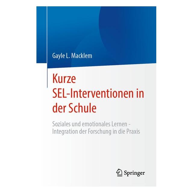 Springer Kurze SEL-Interventionen in der Schule (Deutsch, Hardcover, Gayle L Macklem, Gayle L. Macklem) (64774695)