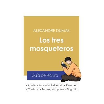 Guía de lectura Los tres mosqueteros de Alexandre Dumas (análisis literario de referencia y resumen completo), Taschenbuch von Alexandre Dumas,