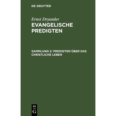 Predigten über das christliche Leben, Gebundene Ausgabe von Ernst Dryander, De Gruyter, 978-3-11-239333-8