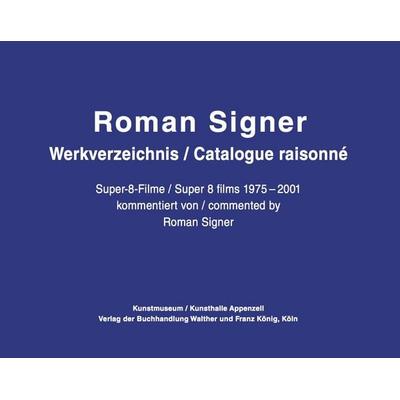 Roman Signer. Super-8 Filme 1975-2001. kommentiertes Werkverzeichnis / annotated Catalogue Raisonné, Gebundene Ausgabe von Roman Signer, König,