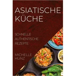 Asiatische KÜche, Ratgeber von Michelle Hunz