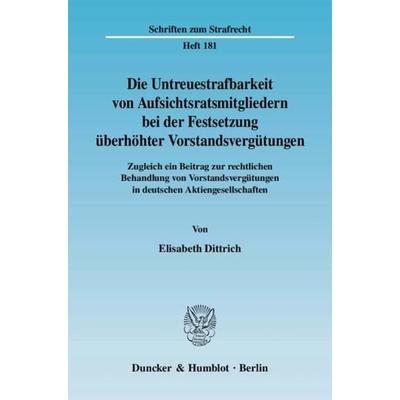 Die Untreuestrafbarkeit von Aufsichtsratsmitgliedern bei der Festsetzung überhöhter Vorstandsvergütungen., Taschenbuch von Elisabeth Dittrich, Duncker