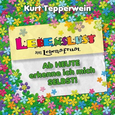 Lebenslust statt Lebensfrust: Ab heute erkenne ich mich selbst! - , Audio, 4250701929384