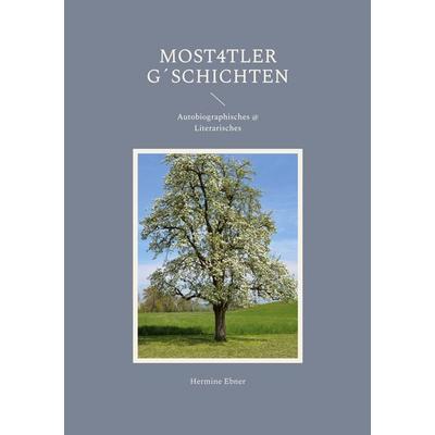 Most4tler G´schichten, Taschenbuch von Hermine Ebner, BoD – Books on Demand, 978-3-7543-5758-3