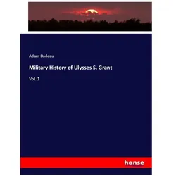 Military History of Ulysses S. Grant, Fachbücher von Adam Badeau