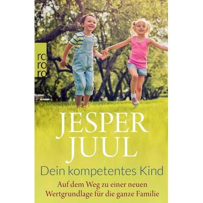 Dein kompetentes Kind, Taschenbuch von Jesper Juul, Rowohlt Taschenbuch, 978-3-499-62533-6