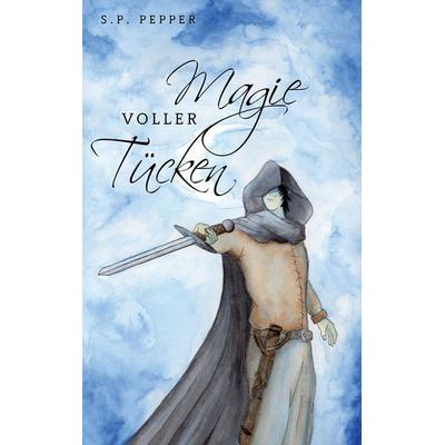 Magie voller Tücken, Taschenbuch von S.P. Pepper, BoD – Books on Demand, 978-3-7583-2567-0