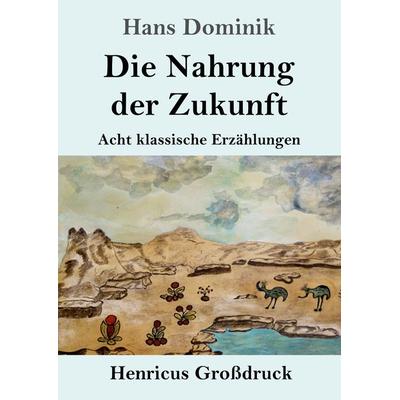 Die Nahrung der Zukunft (Großdruck), Taschenbuch von Hans Dominik, BoD - Books on Demand, 978-3-8478-5016-8