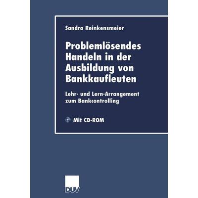 Problemlösendes Handeln in der Ausbildung von Bankkaufleuten, Taschenbuch von Sandra Reinkensmeier, Deutscher Universitätsverlag, 978-3-8244-0605-0