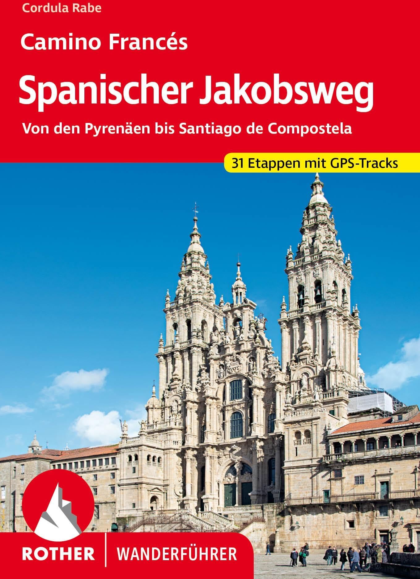 Cordula Rabe - Spanischer Jakobsweg: Camino Francés. Von den Pyrenäen bis Santiago de Compostela. 31 Etappen mit GPS-Tracks (Rother Wanderführer) - Preis vom 14.10.2026 23:07:16 h