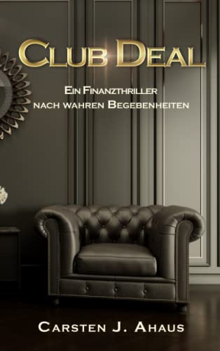 Ahaus, Carsten J. - Club Deal: Ein Finanzthriller nach wahren Begebenheiten - Preis vom 09.10.2026 07:28:09 h